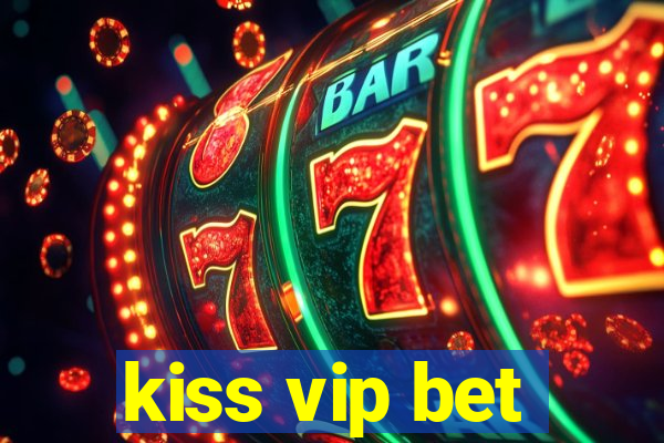 kiss vip bet